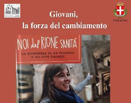 "Noi del Rione Sanit&agrave;": i giovani raccontano la forza del cambiamento in Sala Pastrone 