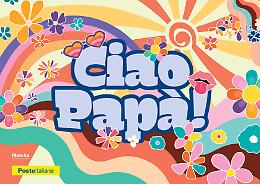 Cartolina "Ciao Pap&agrave;" di Poste Italiane: un pensiero per la festa del pap&agrave;