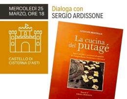 "La cucina del putag&eacute;: saperi, sapori e patrimoni tra Langhe-Roero, Monferrato e Tortonese" presentato oggi alle 18 al castello di Cisterna