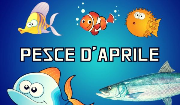 Il Pesce d'aprile, una tradizione vecchia come il mondo